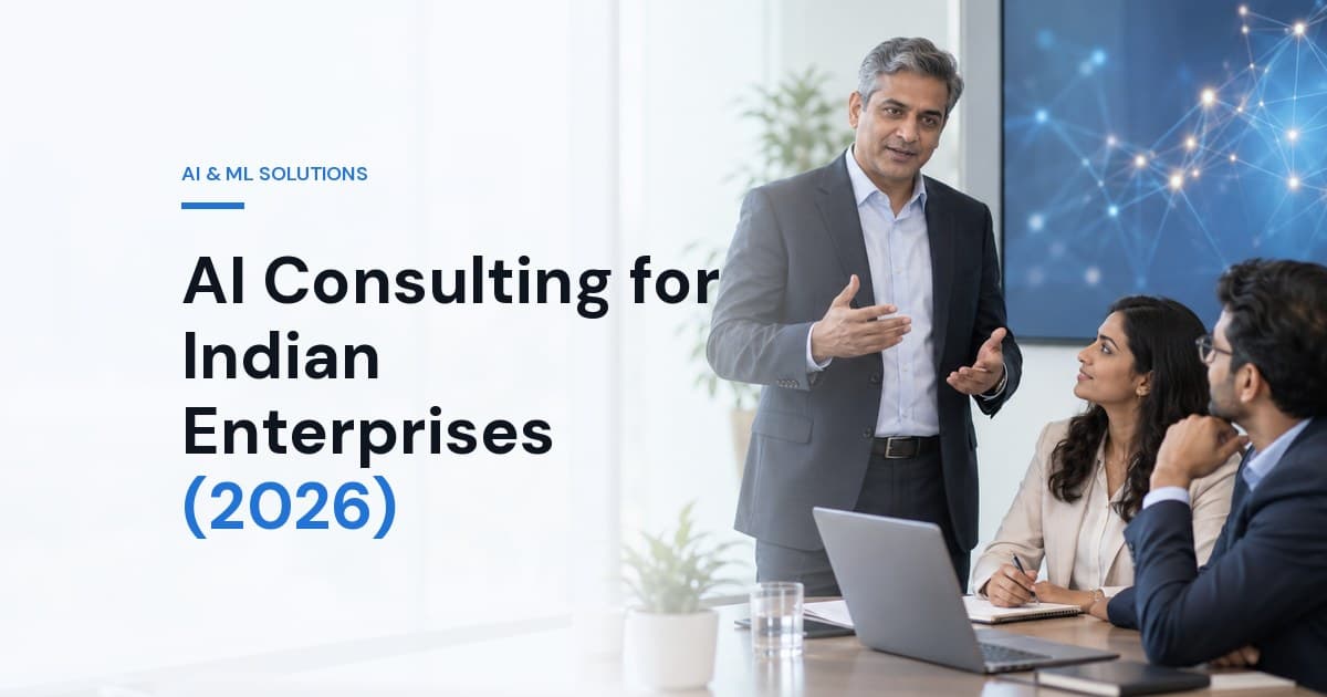 AI Consulting for Indian Enterprises (2026): What It Should Actually Deliver