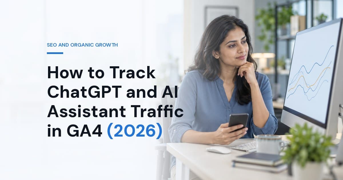 How to Track ChatGPT and AI Assistant Traffic in GA4 (2026)