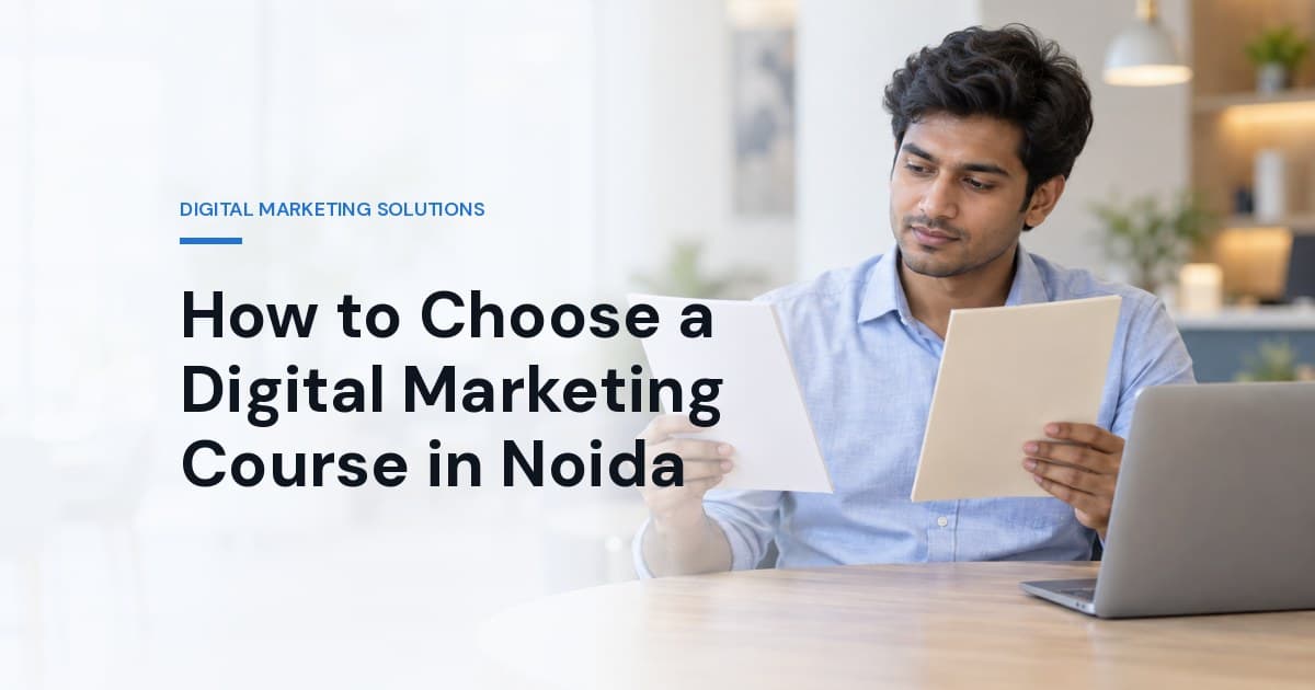 How to Choose a Digital Marketing Course in Noida