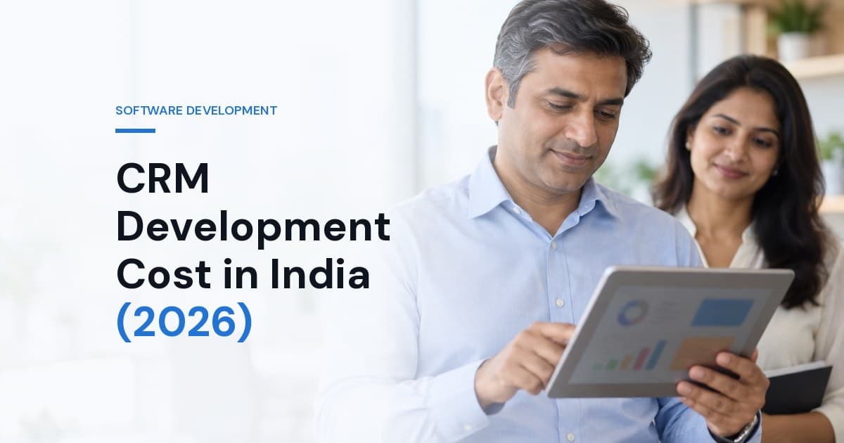 CRM Development Cost in India (2026): Custom Build vs Off-the-Shelf