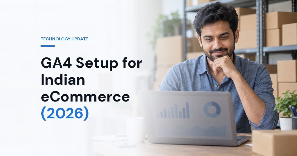 GA4 Setup for Indian eCommerce (2026): Step-by-Step Configuration, Ecommerce Events + Consent Mode V2