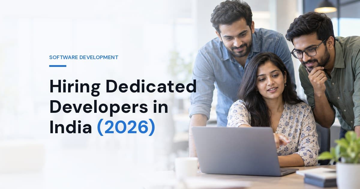 Hiring Dedicated Developers in India (2026): Models, Costs and Pitfalls
