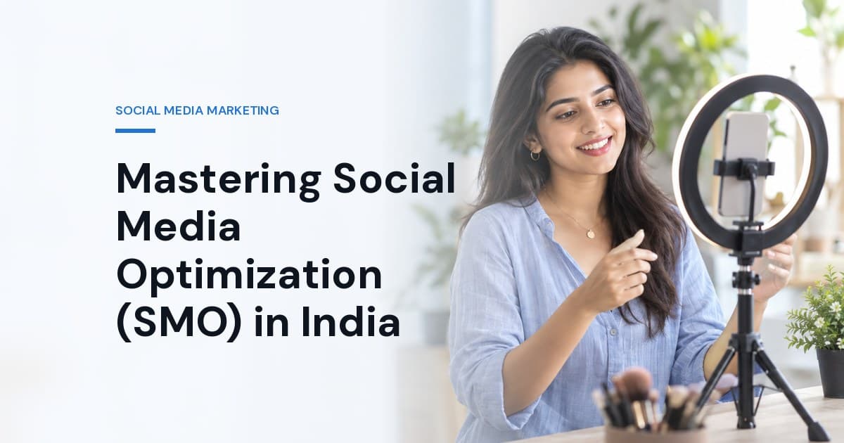 Mastering Social Media Optimization (SMO) in India: The 2026 Guide with Threads, Reels, X & WhatsApp