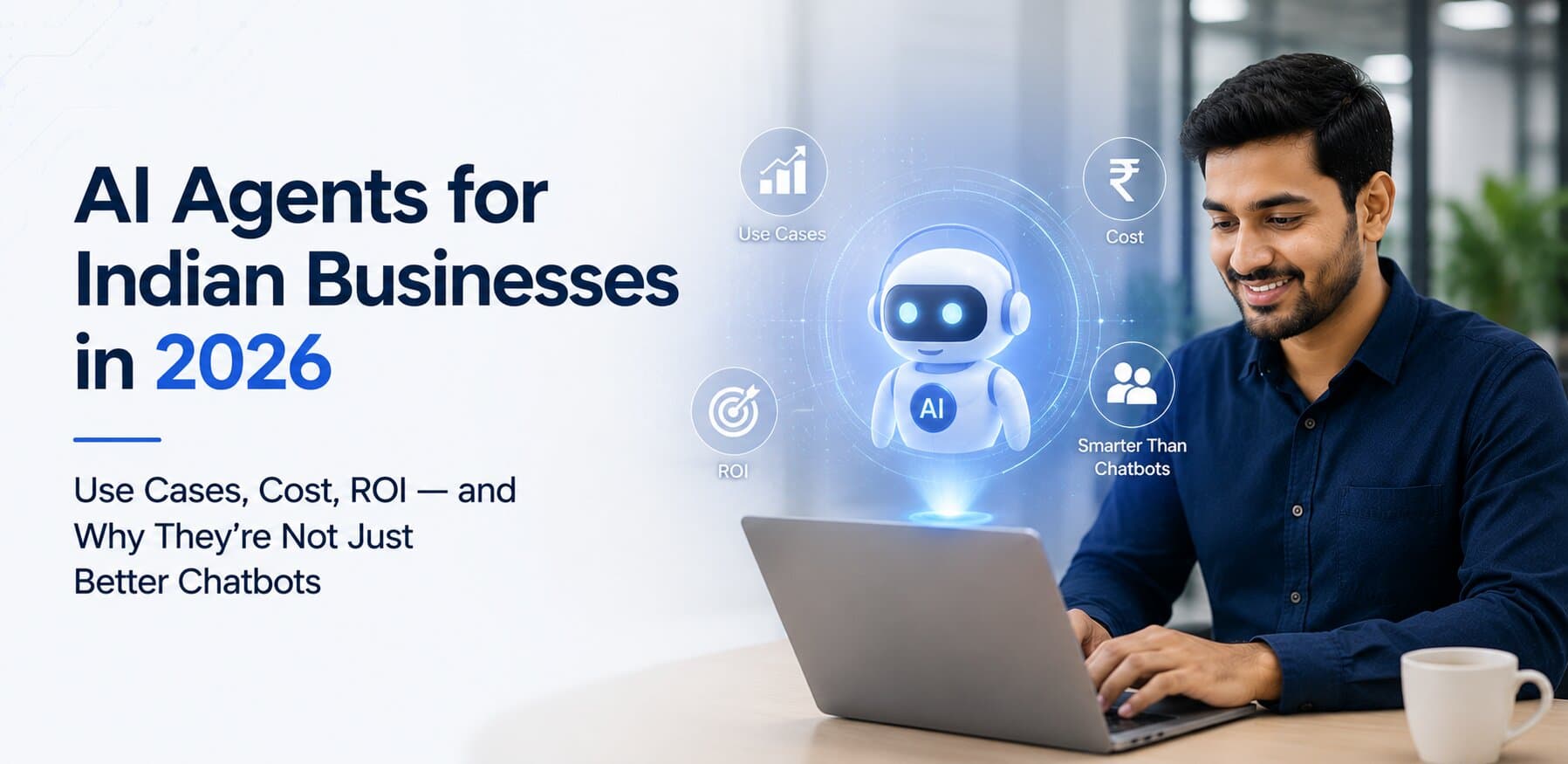 AI Agents for Indian Businesses in 2026: Use Cases, Cost, ROI
