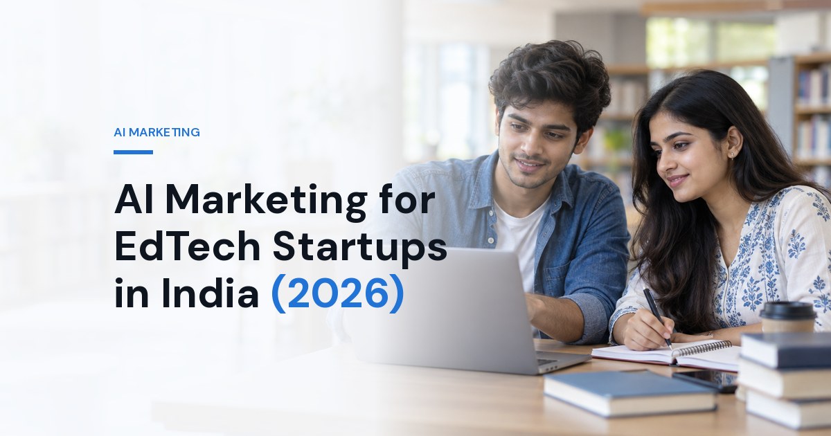AI Marketing for EdTech Startups in India (2026): The Acquisition-Cost Playbook