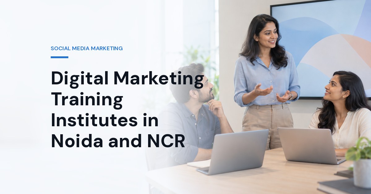 Digital Marketing Training Institutes in Noida and NCR