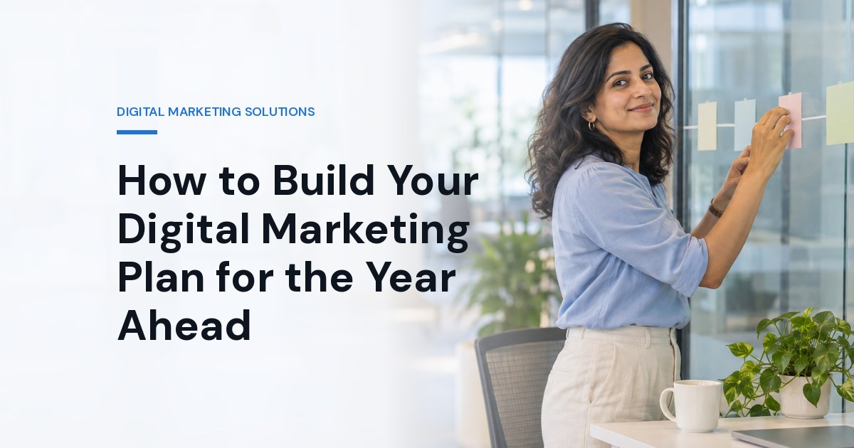 How to Build Your Digital Marketing Plan for the Year Ahead