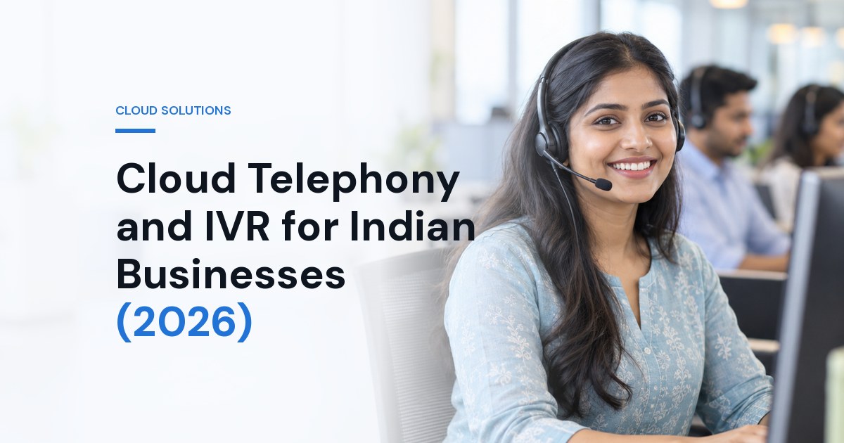 Cloud Telephony and IVR for Indian Businesses (2026): A Practical Guide