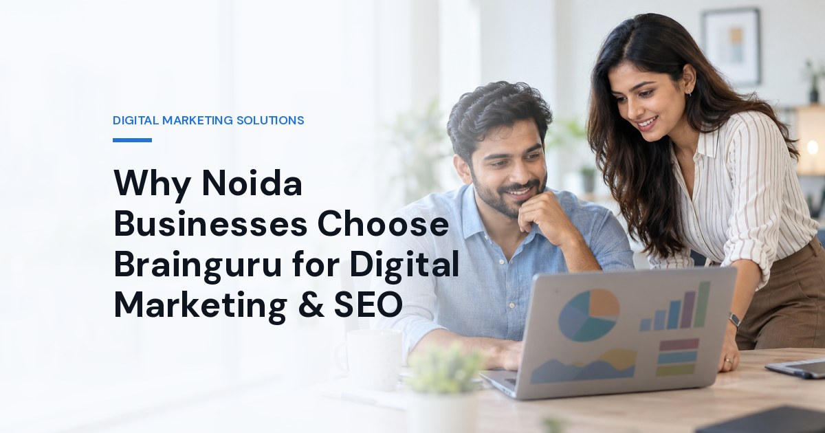Why Noida Businesses Choose Brainguru for Digital Marketing & SEO