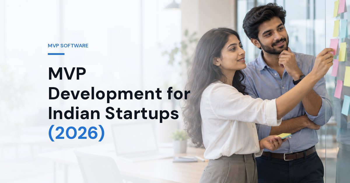 MVP Development for Indian Startups (2026): Scope, Cost and Timeline