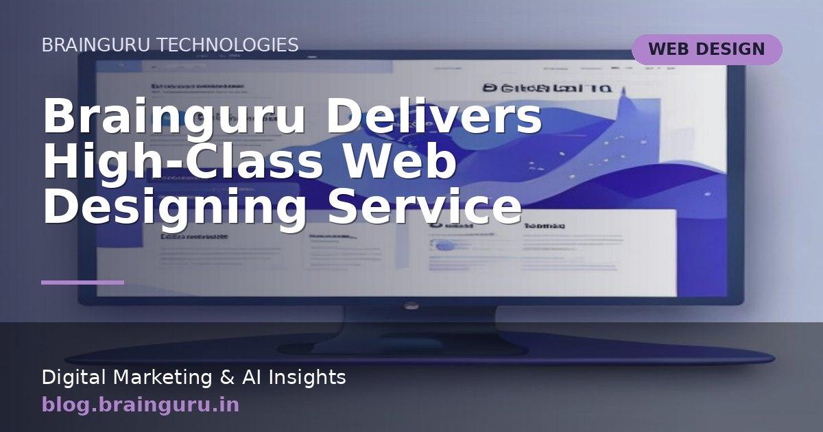Brainguru Delivers High-Class Web Designing Service