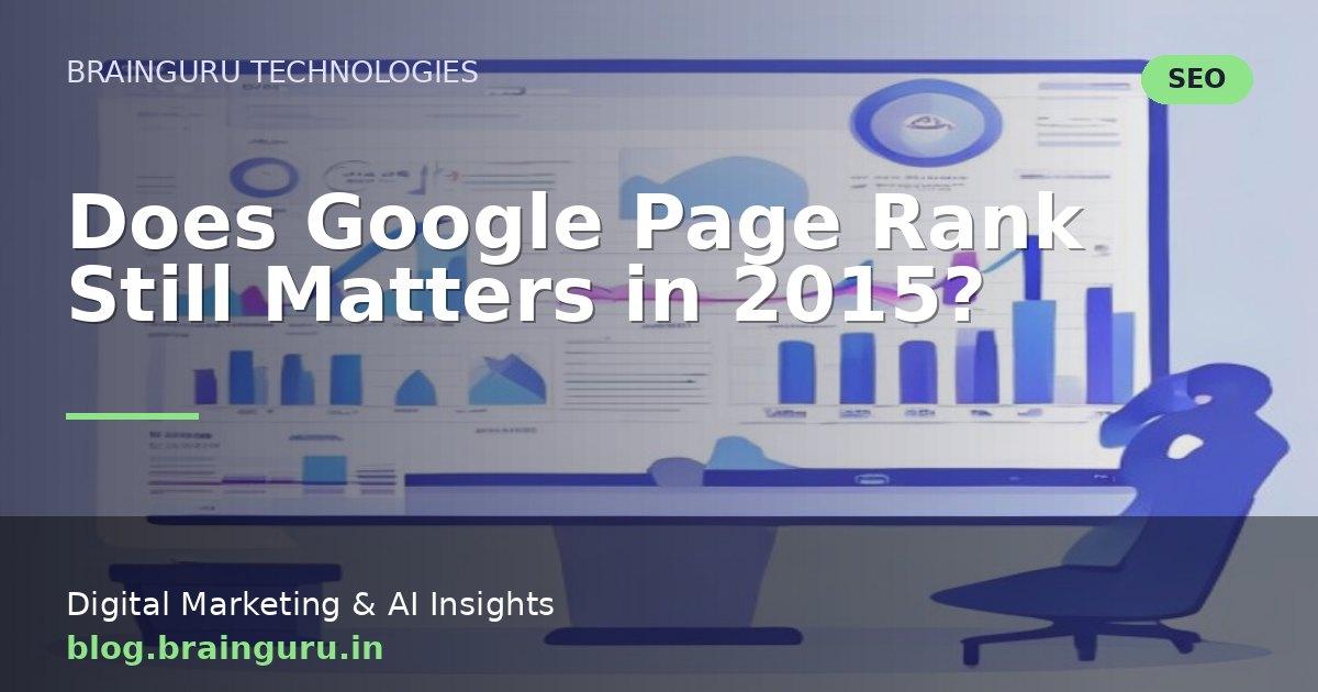 Does Google Page Rank Still Matters in 2015?