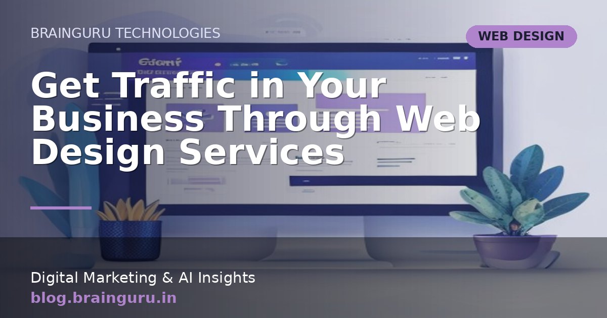 Get Traffic in Your Business Through Web Design Services
