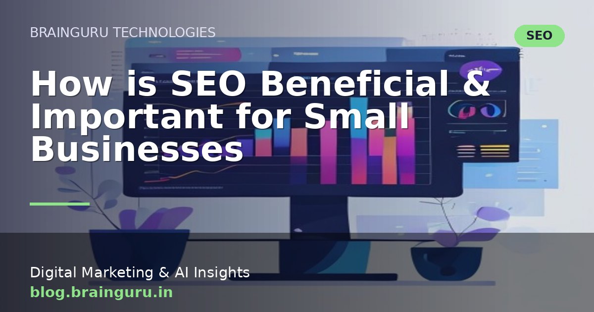 How is SEO Beneficial & Important for Small Businesses