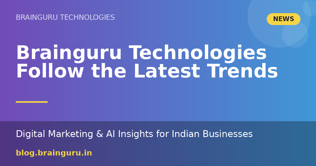Brainguru Technologies Follow the Latest Trends