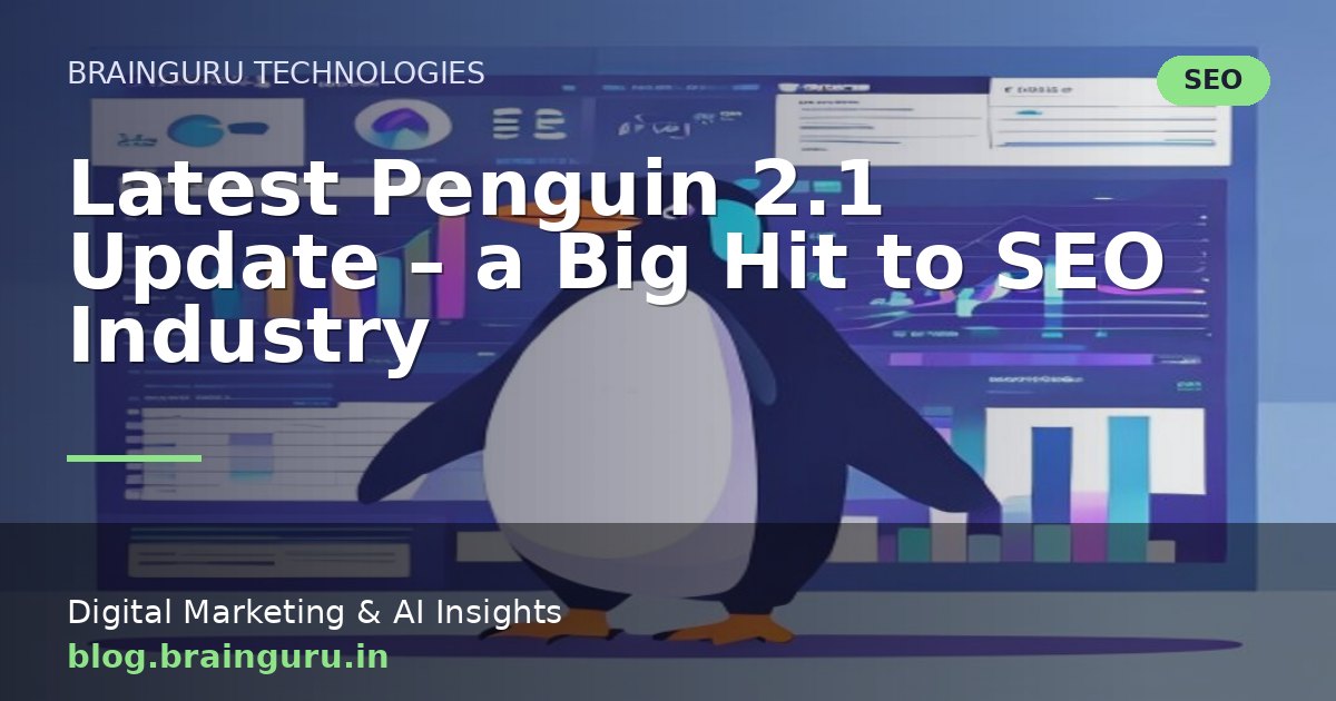 Latest Penguin 2.1 Update – a Big Hit to SEO Industry