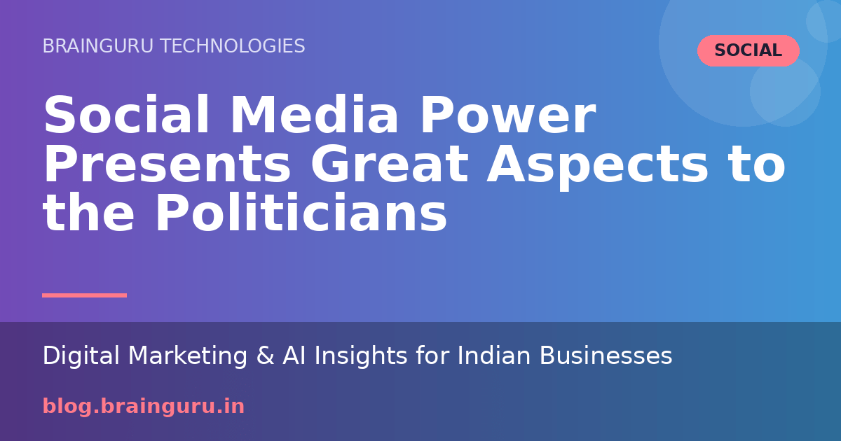 Social Media Power Presents Great Aspects to the Politicians