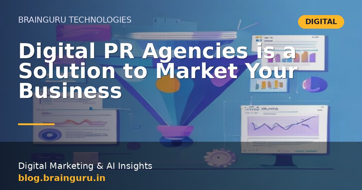 Digital PR Agencies is a Solution to Market Your Business