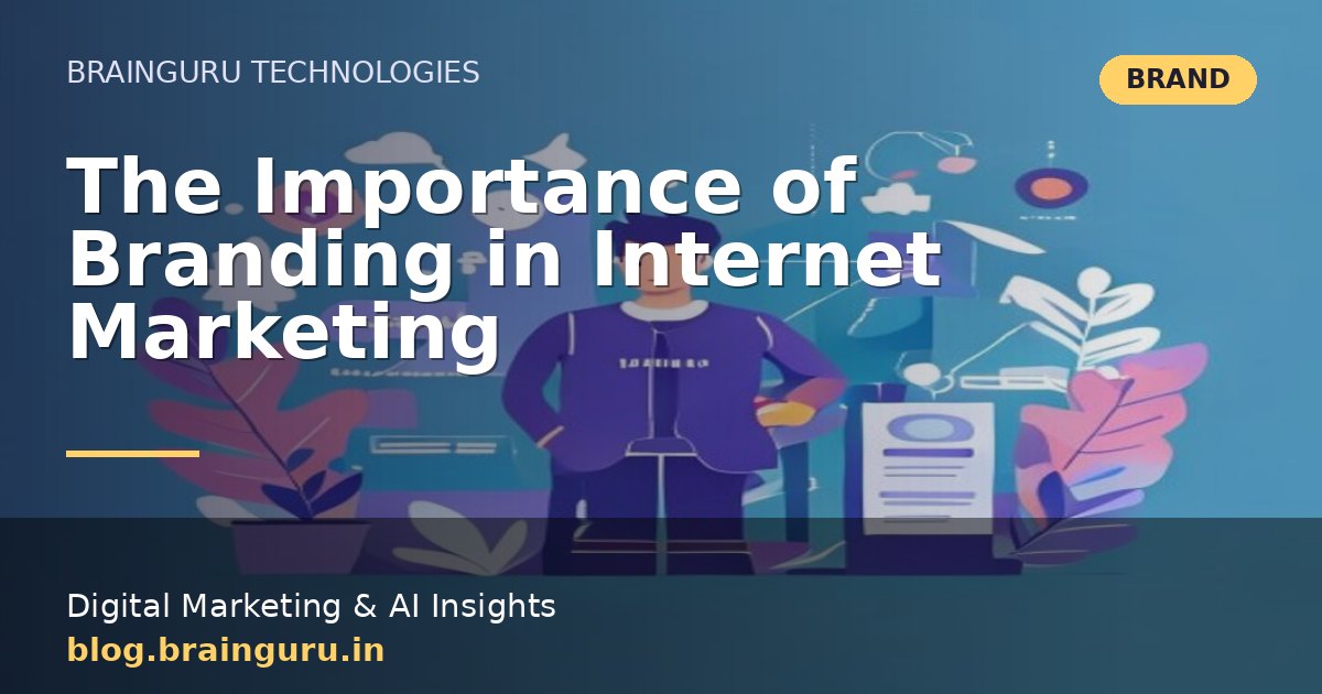 The Importance of Branding in Internet Marketing