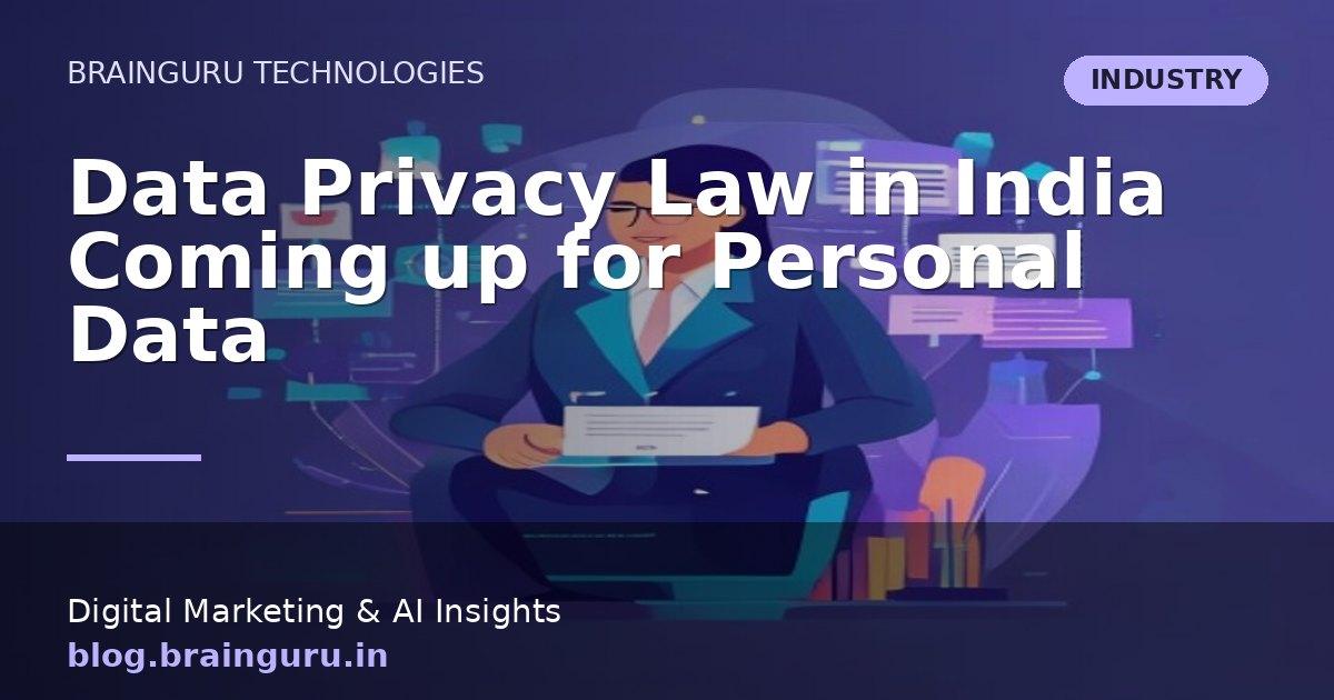 Data Privacy Law in India Coming up for Personal Data