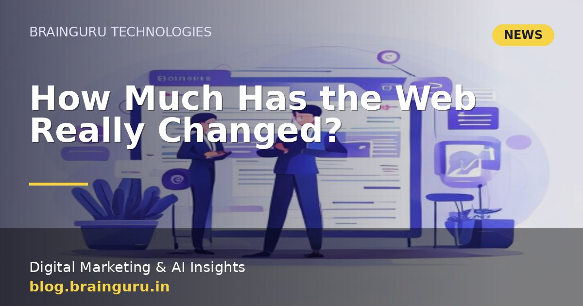 How Much Has the Web Really Changed?