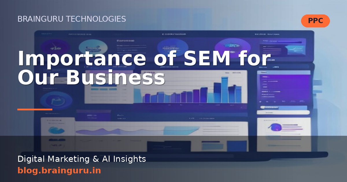 Importance of SEM for Our Business