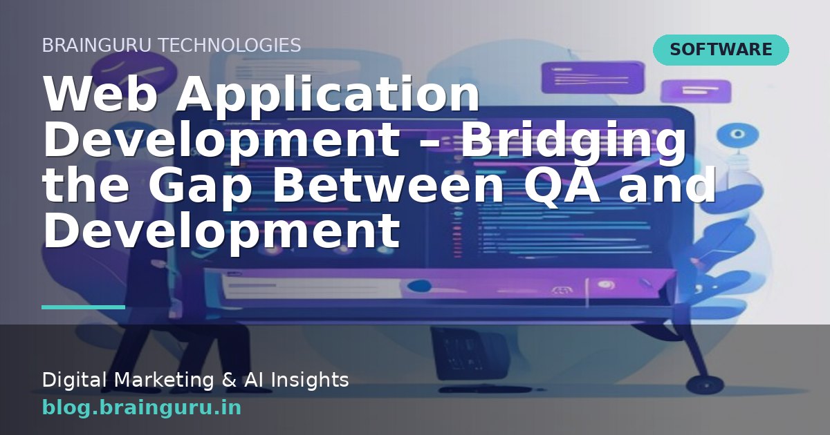 Web Application Development - Bridging the Gap Between QA and Development