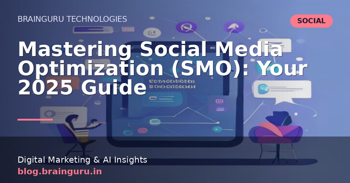 Mastering Social Media Optimization (SMO): Your 2025 Guide