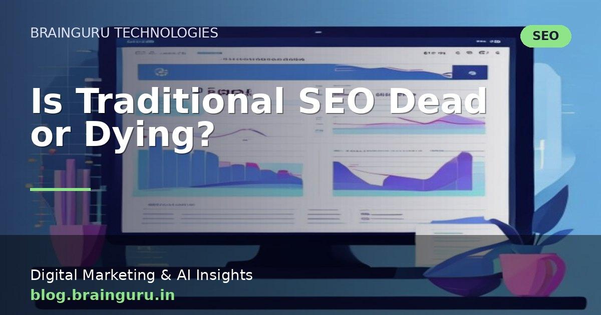 Is Traditional SEO Dead or Dying?