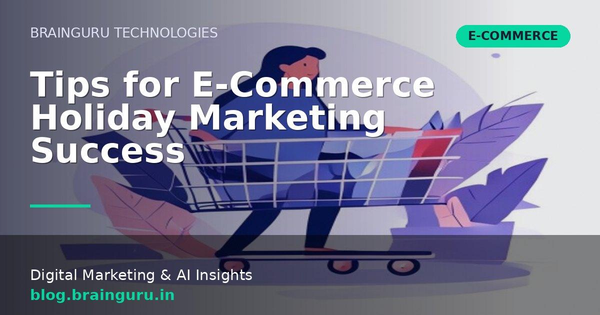 Tips for E-Commerce Holiday Marketing Success