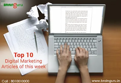 Top 10 digital marketing articles of this week roundup by Brainguru Technologies
